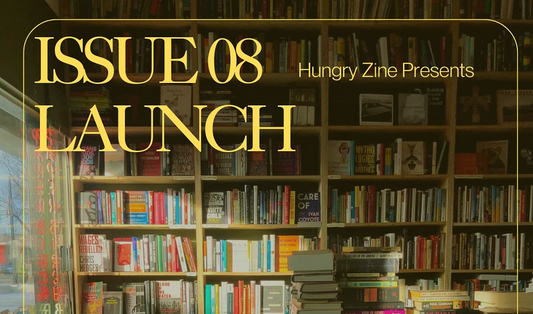 Nov 12, 2025: Hungry Zine Issue 08 Launch Party