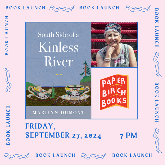 Sept 27, 2024: Marilyn Dumont launches SOUTH SIDE OF A KINLESS RIVER