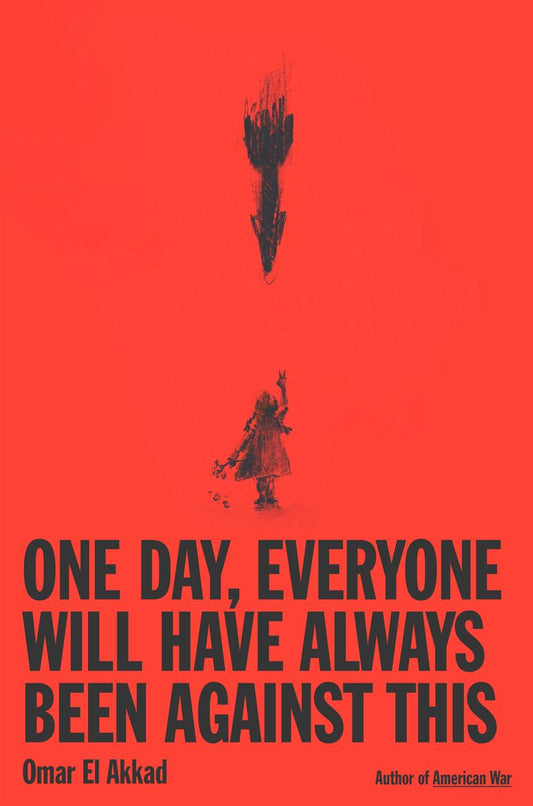 One Day, Everyone Will Have Always Been Against This (Hardcover)