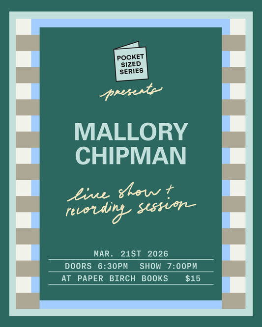 March 21, 2026: Pocket Sized Series presents Mallory Chipman