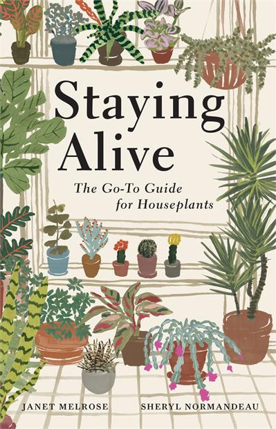 Staying Alive: The Go-To Guide for Houseplants (Hardcover)