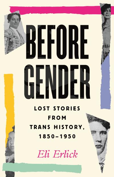 Before Gender: Lost Stories from Trans History, 1850-1950 (Hardcover)