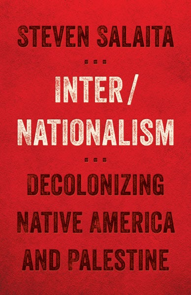 Inter/Nationalism: Decolonizing Native America and Palestine